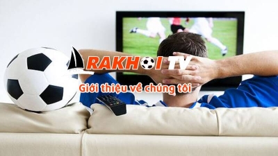 Lịch thi đấu tại Rakhoi TV- lazyoxcanteen.com được cập nhật chính xác