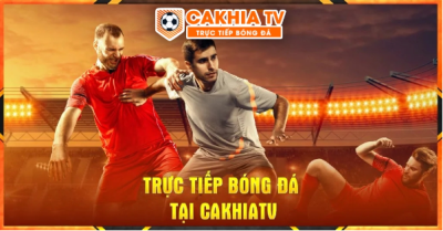 Cập nhật đường link xem bóng đá trực tiếp miễn phí tại Cakhiatv